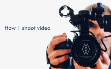 How I Shoot Video